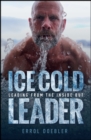 Ice Cold Leader : Leading from the Inside Out - Book