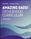 Amazing Dads Fatherhood Curriculum, Workbook - Book