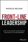 Front-Line Leadership : How to Eliminate Complacency and Build All-In Engagement - Book
