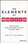 The Elements of Negotiation : 103 Tactics to Win Every Deal - Book