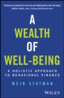 A Wealth of Well-Being : A Holistic Approach to Behavioral Finance - eBook