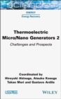 Thermoelectric Micro / Nano Generators, Volume 2 : Challenges and Prospects - eBook
