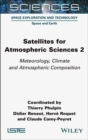 Satellites for Atmospheric Sciences 2 : Meteorology, Climate and Atmospheric Composition - eBook