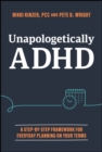 Unapologetically ADHD : A Step-by-Step Framework For Everyday Planning On Your Terms - Book