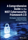 A Comprehensive Guide to the NIST Cybersecurity Framework 2.0 : Strategies, Implementation, and Best Practice - Book