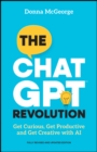The ChatGPT Revolution : Get Curious, Get Productive and Get Creative with AI - Book
