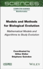Models and Methods for Biological Evolution : Mathematical Models and Algorithms to Study Evolution - eBook