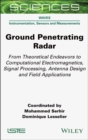 Ground Penetrating Radar : From Theoretical Endeavors to Computational Electromagnetics, Signal Processing, Antenna Design and Field Applications - eBook