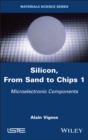 Silicon, From Sand to Chips, Volume 1 : Microelectronic Components - eBook