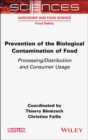 Prevention of the Biological Contamination of Food : Processing/Distribution and Consumer Usage - eBook