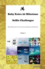Baby Keira 20 Milestone Selfie Challenges Baby Milestones for Fun, Precious Moments, Family Time Volume 1 - Book