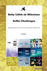 Baby Lilith 20 Milestone Selfie Challenges Baby Milestones for Fun, Precious Moments, Family Time Volume 1 - Book