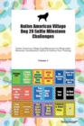 Native American Village Dog 20 Selfie Milestone Challenges Native American Village Dog Milestones for Memorable Moments, Socialization, Indoor & Outdoor Fun, Training Volume 3 - Book
