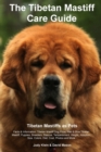 Tibetan Mastiff Ultimate Care Guide Includes : Tibetan Mastiff Training, Grooming, Lifespan, Puppies, Sizes, Socialization, Personality, Temperament, Rescue & Adoption, Shedding, Breeders, and More - Book