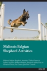 Malinois Belgian Shepherd Activities Malinois Belgian Shepherd Activities (Tricks, Games & Agility) Includes : Malinois Belgian Shepherd Agility, Easy to Advanced Tricks, Fun Games, plus New Content - Book