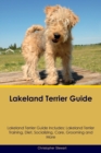 Lakeland Terrier Guide Lakeland Terrier Guide Includes : Lakeland Terrier Training, Diet, Socializing, Care, Grooming, and More - Book
