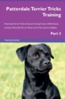 Patterdale Terrier Tricks Training Patterdale Terrier Tricks & Games Training Tracker & Workbook. Includes : Patterdale Terrier Multi-Level Tricks, Games & Agility. Part 3 - Book
