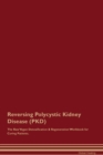 Reversing Polycystic Kidney Disease (PKD) The Raw Vegan Detoxification & Regeneration Workbook for Curing Patients. - Book