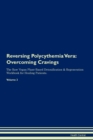 Reversing Polycythemia Vera : Overcoming Cravings The Raw Vegan Plant-Based Detoxification & Regeneration Workbook for Healing Patients. Volume 3 - Book