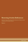 Reversing Uveitis : Deficiencies The Raw Vegan Plant-Based Detoxification & Regeneration Workbook for Healing Patients. Volume 4 - Book
