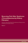 Reversing Fish Odor Syndrome (Trimethylaminuria) : Kidney Filtration The Raw Vegan Plant-Based Detoxification & Regeneration Workbook for Healing Patients. Volume 5 - Book