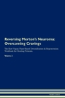 Reversing Morton's Neuroma : Overcoming Cravings The Raw Vegan Plant-Based Detoxification & Regeneration Workbook for Healing Patients. Volume 3 - Book