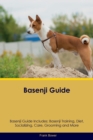 Basenji Guide Basenji Guide Includes : Basenji Training, Diet, Socializing, Care, Grooming, Breeding and More - Book