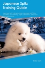 Japanese Spitz Training Guide Japanese Spitz Training Includes : Japanese Spitz Tricks, Socializing, Housetraining, Agility, Obedience, Behavioral Training, and More - Book