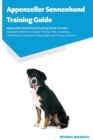 Appenzeller Sennenhund Training Guide Appenzeller Sennenhund Training Guide Includes : Appenzeller Sennenhund Agility Training, Tricks, Socializing, Housetraining, Obedience Training, Behavioral Train - Book