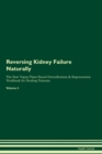 Reversing Kidney Failure Naturally The Raw Vegan Plant-Based Detoxification & Regeneration Workbook for Healing Patients. Volume 2 - Book