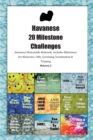 Havanese 20 Milestone Challenges Havanese Memorable Moments. Includes Milestones for Memories, Gifts, Grooming, Socialization & Training Volume 2 - Book