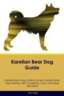 Karelian Bear Dog Guide Karelian Bear Dog Guide Includes : Karelian Bear Dog Training, Diet, Socializing, Care, Grooming, Breeding and More - Book