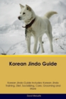 Korean Jindo Guide Korean Jindo Guide Includes : Korean Jindo Training, Diet, Socializing, Care, Grooming, Breeding and More - Book