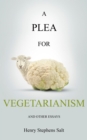 A Plea for Vegetarianism : and Other Essays - eBook