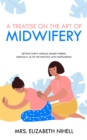 A Treatise on the Art of Midwifery : Setting Forth Various Abuses Therein, Especially as to the Practice With Instruments - eBook