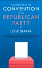 Proceedings of the Convention of the Republican Party of Louisiana : Held at Economy Hall, New Orleans, September 25, 1865, and of the Central Executive Committee of the Friends of Universal Suffrage - eBook