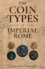 The Coin Types of Imperial Rome : With 28 Plates and 2 Synoptical Tables - Book