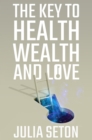 The Key to Health, Wealth and Love - eBook