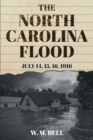 The North Carolina Flood : July 14, 15, 16, 1916 - Book