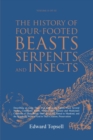 The History of Four-Footed Beasts, Serpents and Insects Vol. II of III : Describing at Large Their True and Lively Figure, Their Several Names, Conditions, Kinds, Virtues (Both Natural and Medicinal) - Book