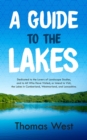 A Guide to the Lakes : Dedicated to the Lovers of Landscape Studies, and to All Who Have Visited, or Intend to Visit, the Lakes in Cumberland, Westmorland, and Lancashire - eBook