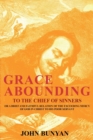 Grace Abounding to the Chief of Sinners : Or a Brief and Faithful Relation of the Exceeding Mercy of God in Christ to His Poor Servant - Book