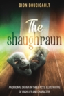 The Shaughraun : An Original Drama in Three Acts, Illustrative of Irish Life and Character - Book