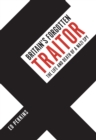 Britain's Forgotten Traitor : The Life and Death of a Nazi Spy - Book