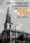Southwark and Blackfriars in 50 Buildings - Book