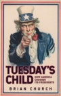 Tuesday's Child: How America Chooses its Presidents - Book