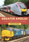 Greater Anglia: The First Ten Years - Book