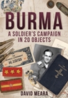 Burma: A Soldier's Campaign in 20 Objects - eBook