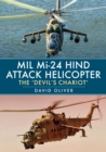 Mil Mi-24 Hind Attack Helicopter : The 'Devil's Chariot' - Book