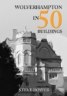 Wolverhampton in 50 Buildings - Book